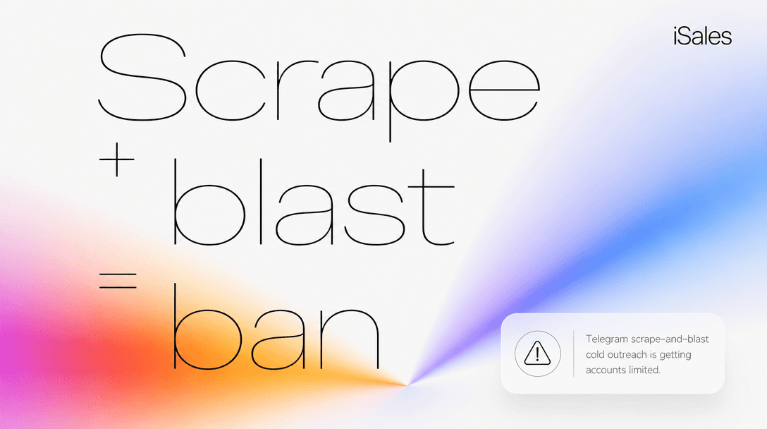 Cover Image for Why scrape-and-blast Telegram outreach gets your accounts banned — and what replaces it